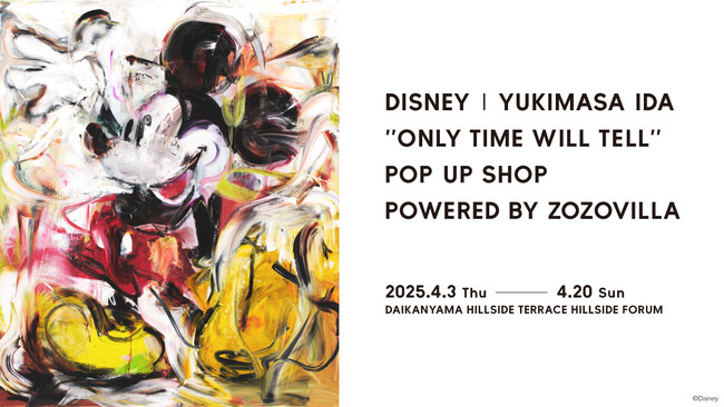 DISNEY｜YUKIMASA IDA ''ONLY TIME WILL TELL‘’ POP UP SHOP POWERED BY ZOZOVILLA