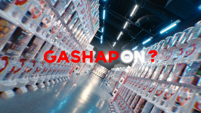 「GASHAPON」は世界のみんなを“ON”にする！　ガシャポン(R)初となるグローバルCMを世界各国で公開「GASHAPON？」篇