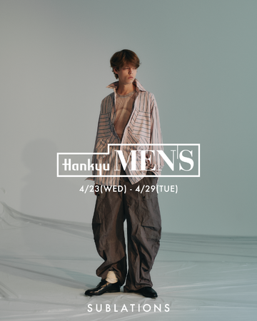 SUBLATIONS、阪急メンズ東京1F MAIN BASEにてPOPUP STORE開催SEC.13のコレクションをフルラインナップでお披露目