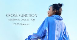 【CROSS FUNCTION(クロス ファンクション)】
2025 Spring & Summer Collection 第２弾　
シーズンビジュアルを公開