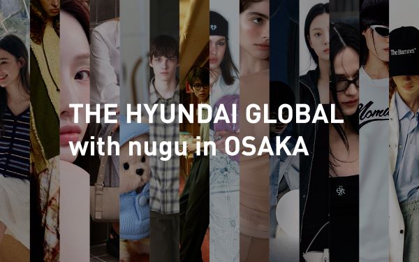★【大丸梅田店1階】韓国の人気ブランド11週連続13ブランドのPOPUPを開催！「現代百貨店/The Hyundai global with nugu in osaka」初上陸！4月9日（水）から！