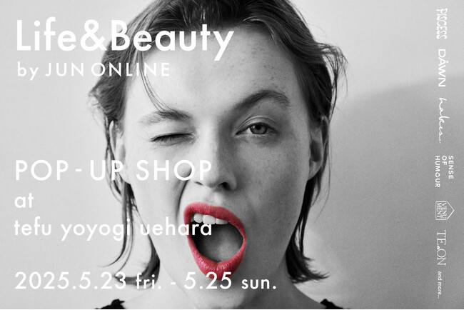 Life&Beauty by JUN ONLINEのPOP-UP SHOPを代々木上原のイベントスペース「(tefu) yoyogi uehara」にて開催！人気ブランドとの別注アイテムも目白押し。