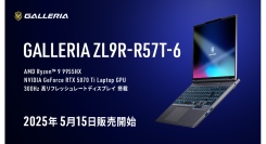 【GALLERIA】Ryzen 9 9955HX、RTX 5070 Ti、300Hzノングレア液晶搭載　「GALLERIA ZL9R-R57T-6」販売開始
