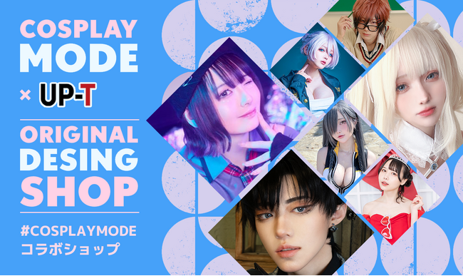 COSPLAY MODE×UP-T ORIGINAL DESING SHOPオープン！