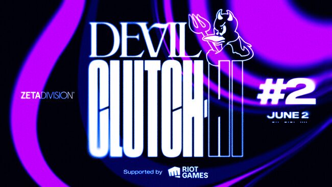 ZETA DIVISION所属Clutch_Fi主催『Devil Clutch杯 #2 Supported by Riot Games』6月2日(月)に開催決定！