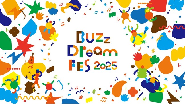 文化・芸術・アートに情熱を燃やす若者たちの夢を応援する『Buzz Dream FES 2025』初開催決定！音楽とアートのコンテスト参加者募集スタート