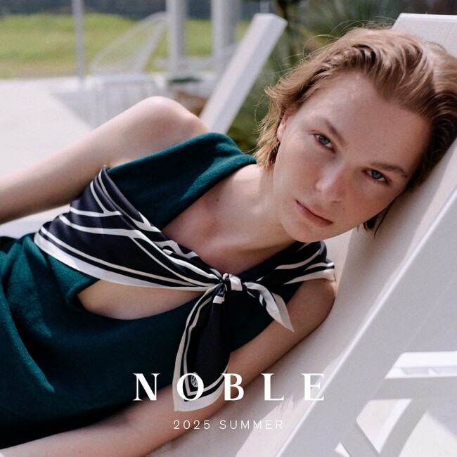 【NOBLE】”Retreat(整える旅)”からインスピレーションを得た、ノーブル・サマーコレクション。
