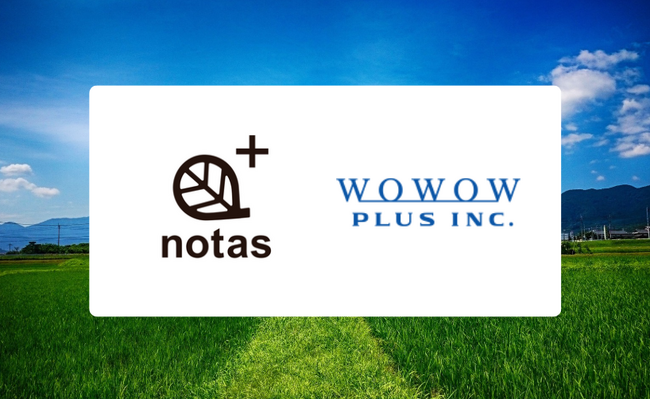 ノウタス、WOWOWプラスとの戦略的パートナーシップを締結 ――農×エンタメで地方創生を加速