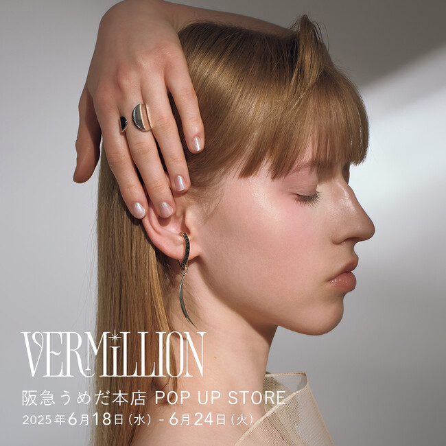 【VERMILLION】阪急うめだ本店にてポップアップストアを開催