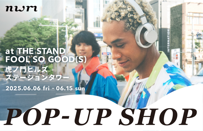 NTTグループ初の音響ブランド「nwm(ヌーム)」、虎ノ門ヒルズ ステーションタワー2F「THE STAND fool so good(s)」にて2025年6月6日(金)よりPOP-UP SHOP開催