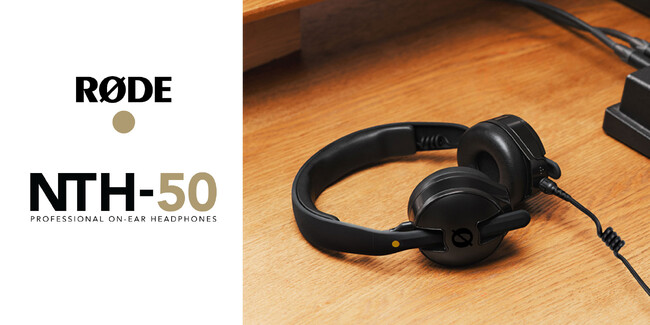 【RODE（ロード）新商品】「音」を知り尽くしたロードが提案をするオンイヤーヘッドホン「NTH-50」が、新たに登場！
