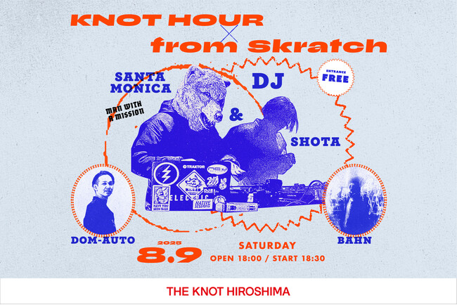 【THE KNOT HIROSHIMA】一夜限りのDJイベント“KNOT HOUR × from Skratch”8/9開催決定！