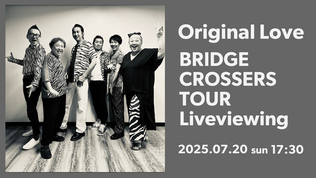 Original Love Tour 2025 “BRIDGE CROSSERS TOUR” Liveviewing開催決定！