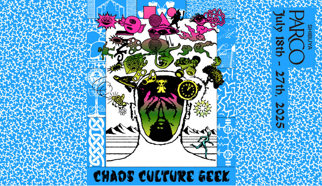 カオスでジャンルレスなコンテンツが渋谷PARCOにあふれる「CHAOS CULTURE GEEK」を開催