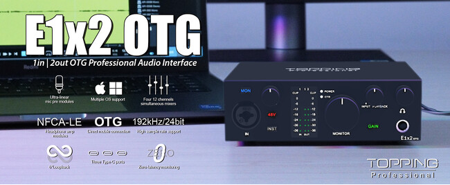 【TOPPING Professional】スマートフォンのライブストリーミングを最適化する、新たな1in / 2out オーディオインターフェース『E1x2 OTG』を7月1８日(金)に発売