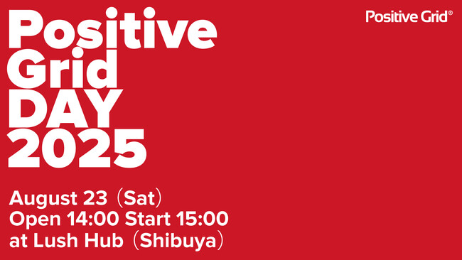 Positive Grid DAY 2025 開催決定 : 2025年8月23日
