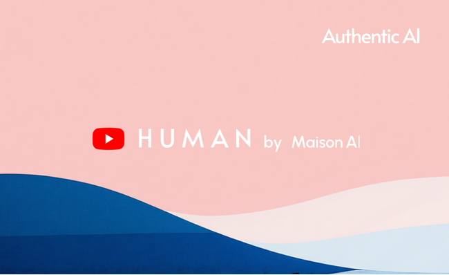 人と生成AIの共存を伝える新メディア。AuthenticAI社がYouTubeチャンネル「HUMAN by MaisonAI」を開設