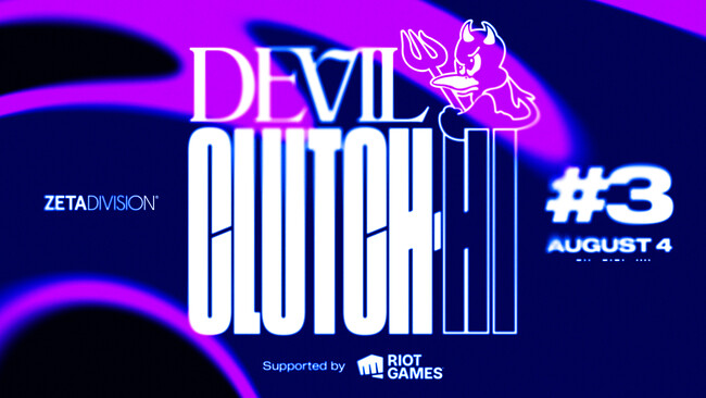 ZETA DIVISION所属Clutch_Fi主催『Devil Clutch杯 #3 Supported by Riot Games』8月4日(月)に開催決定！