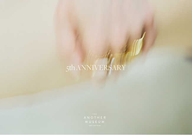 ＜ARTIDA OUD＞悠久の体験型空間「THE ANOTHER MUSEUM」5th Anniversary