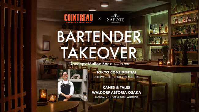 コアントロー×世界的名店「Zapote」スペシャルゲストシフト開催、メキシコから初来日のダザ・バエス氏によるフランスとメキシコの物語を紡ぐ極上のカクテル体験