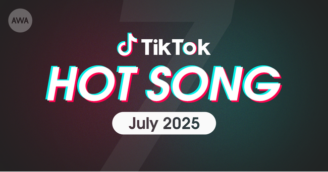 7月にTikTokで話題を集めた「HOT SONG」プレイリストを「AWA」で公開