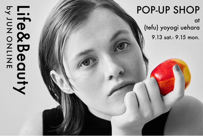 Life&Beauty by JUN ONLINEの5周年を記念して、代々木上原にてPOP-UP SHOPを開催！人気ブランドの新作先行発売に加え、再入荷アイテムなどが豊富にラインアップ