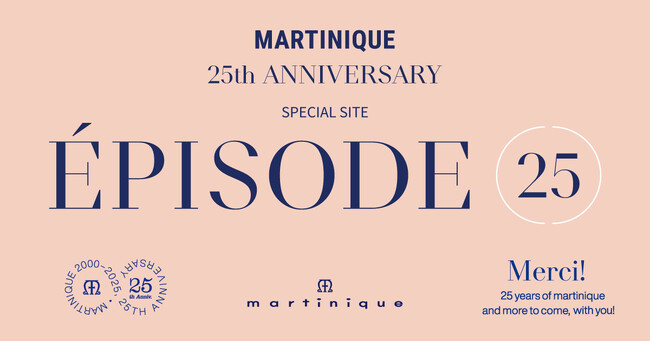 【martinique/マルティニーク】25周年を記念した特設サイト「EPISODE25」公開