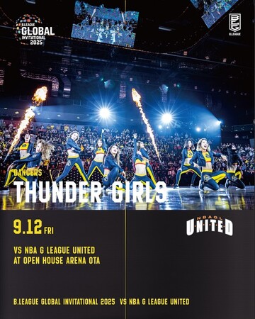 B.LEAGUE GLOBAL INVITATIONAL 2025 vs NBA G League United「THUNDER GIRLS」出演のお知らせ