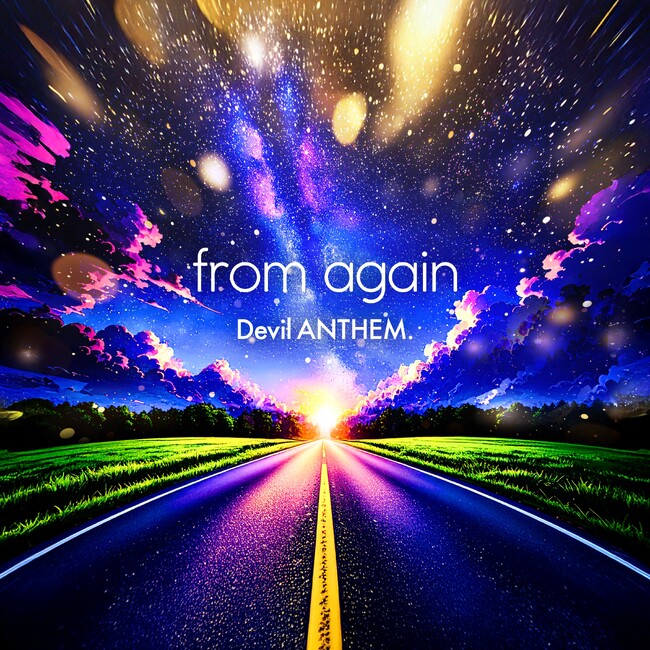 圧倒的なパフォーマンス力を誇るアイドルグループ・Devil ANTHEM. が、新曲『from again』を本日配信リリース！