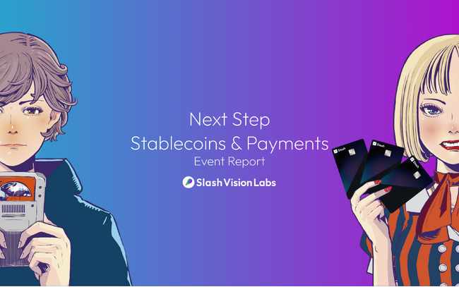 SLASH VISION CEO 佐藤が、Orbs Japan主催の「Next Step: Stablecoins & Payments」に登壇！