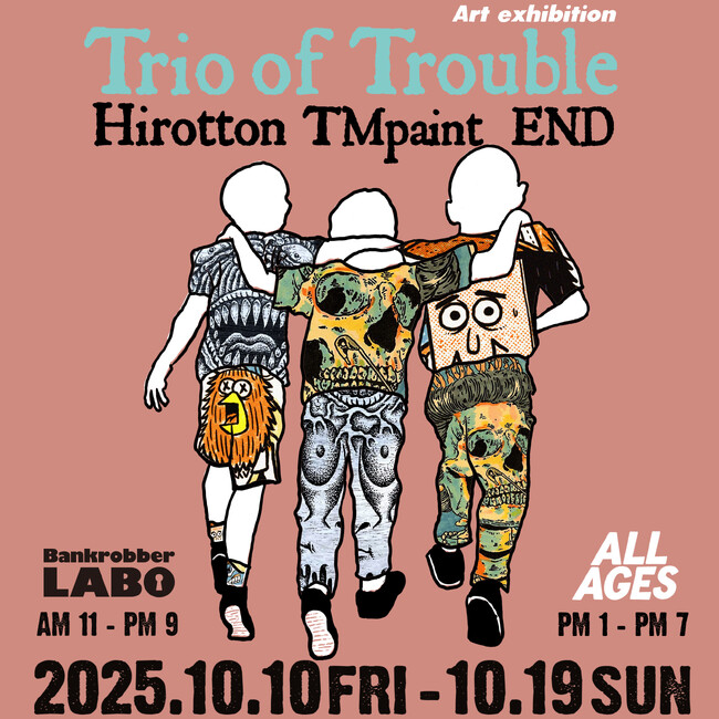 【Bankrobber LABO】Hirotton × TM paint × ENDの3人によるバンドカルチャーのアート展『Trio of Trouble』2025年10月10日(金)より開催！