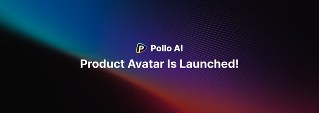 Pollo AI、プロダクトアバター動画生成ツールをリリース ～期間限定でクレジット割引キャンペーンを実施～