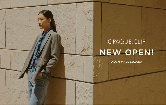 【OPAQUE.CLIP】長野県最大級の「イオンモール須坂」に10月3日（金）GRAND　OPEN！