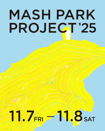 【MASH PARK PROJECT 2025】メイクアップやアート制作、縁日のようなアクティビティなど、大人も子どももわくわく楽しめるワークショップを多数開催！