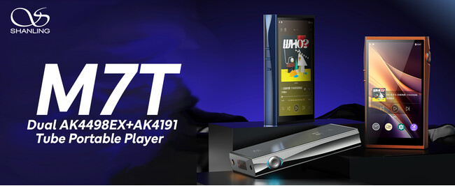 【SHANLING】「AK4498EX×2+AK4191」DAC構成と、「デュアルJAN6418真空管」を採用した、新たな真空管搭載Androidプレーヤー『M7T』を10月10日(金)より発売開始。