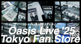 「Oasis Live ’25 Tokyo Fan Store」サテライト公式ポップアップ・ショップを全国５都市で開催中！-店舗商品の一部補充のお知らせ-
