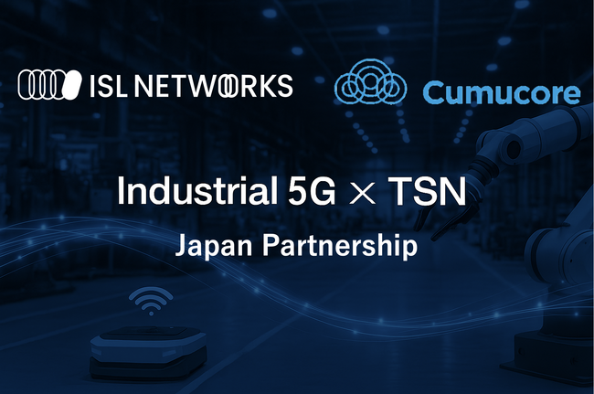 ISL NetworksとフィンランドCumucore社、5G-TSNを活用した産業向けネットワークソリューションで業務提携を締結
