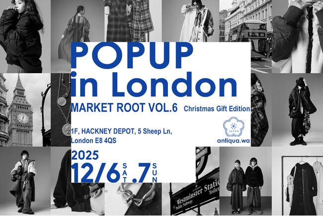 ロンドン再上陸！antiqua.waが「MARKET ROOT VOL.6 Christmas Gift Edition」に出店。12/6-7限定POP UPで、感性揺さぶるクリエイションを世界へ