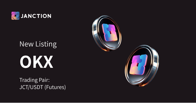 JANCTION Token（＄JCT）、海外暗号資産取引所 OKX にて取扱開始（上場）のお知らせ