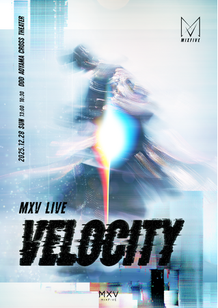 MXV、12月28日(日) 年末スペシャルライブ『VELOCITY』開催決定！