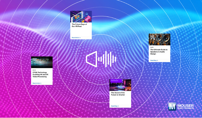 マウザー、音声・映像技術に関するリソースを拡充し、ユーザー体験を強化