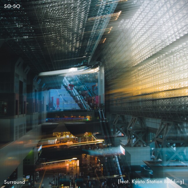 『 SO-SO - Surround (feat. Kyoto Station Building) 』11月28日　楽曲＆MV公開決定！