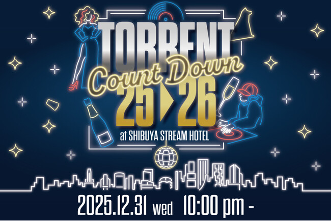 【SHIBUYA STREAM HOTEL】SNSで話題のDJ Cellyが登場！渋谷でスパークリングワイン飲み放題の年越し「25-26 TORRENT COUNTDOWN」開催！
