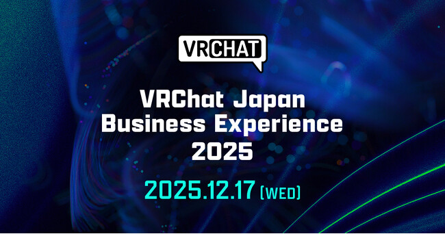 日本初開催の公式ビジネスカンファレンス『VRChat Japan Business Experience 2025』セッション＆タイムテーブルを公開