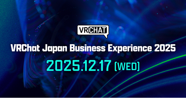 VRChat日本初開催の公式ビジネスカンファレンス『VRChat Japan Business Experience 2025』セッション＆タイムテーブルを公開