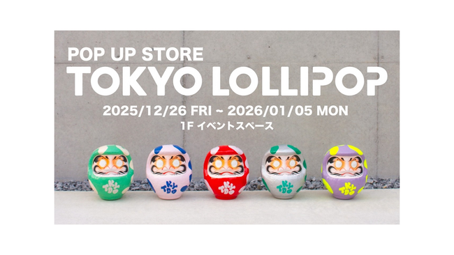2026年のお正月はポップなだるまで縁起担ぎ！「TOKYO LOLLIPOP」が新宿マルイ 本館に期間限定出店!!