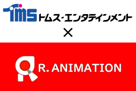 トムス・エンタテインメント×R. Animation トムス・エンタテインメント×R. Animation