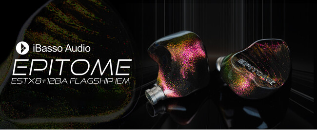 【iBasso Audio】メーカーの新たなフラッグシップIEM、8EST+12BAの片側20ドライバー構成のイヤホン製品『Epitome』を、2026年1月16日（金）より発売開始。