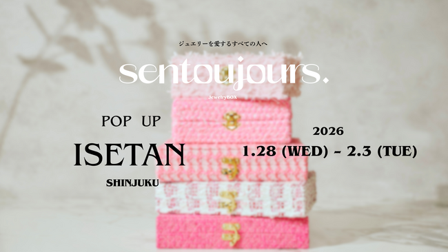 ジュエリーボックスブランド「sentoujours.」が宝石商 櫻井彩子氏と伊勢丹新宿店にてポップアップを開催