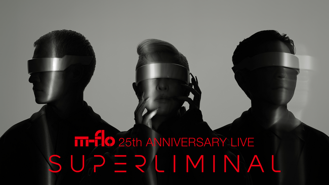 m-flo デビュー25周年記念ライブ“SUPERLIMINAL”をU-NEXTにて独占ライブ配信決定！MVも一挙解禁